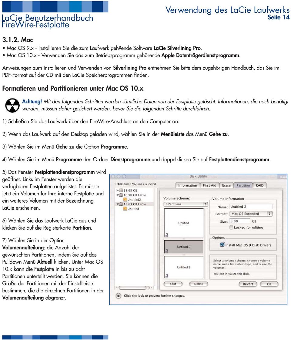 Anweisungen zum Installieren und Verwenden von Silverlining Pro entnehmen Sie bitte dem zugehörigen Handbuch, das Sie im PDF-Format auf der CD mit den LaCie Speicherprogrammen finden.