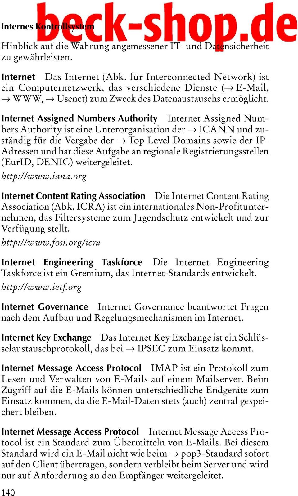 Internet Assigned Numbers Authority Internet Assigned Numbers Authority ist eine Unterorganisation der ICANN und zuständig für die Vergabe der Top Level Domains sowie der IP- Adressen und hat diese