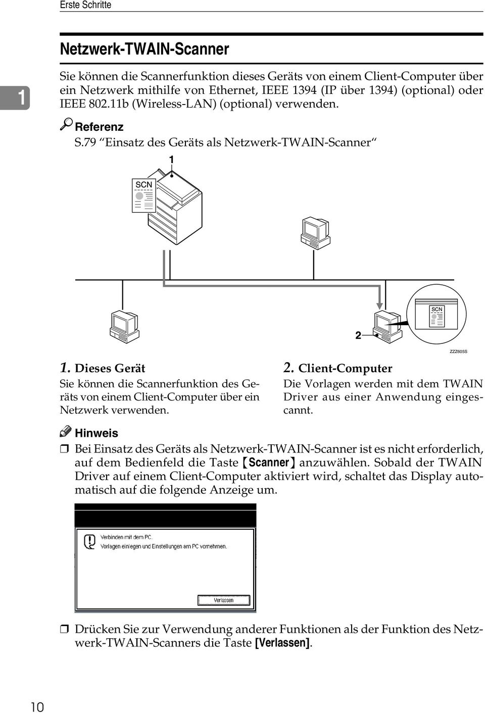 Dieses Gerät Sie können die Scannerfunktion des Geräts von einem Client-Computer über ein Netzwerk verwenden. 2.