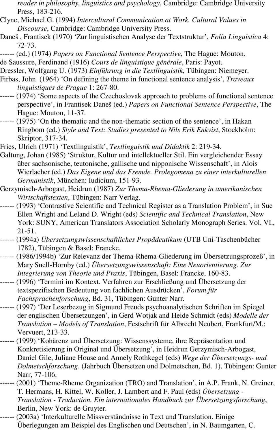 ) (1974) Papers on Functional Sentence Perspective, The Hague: Mouton. de Saussure, Ferdinand (1916) Cours de linguistique générale, Paris: Payot. Dressler, Wolfgang U.