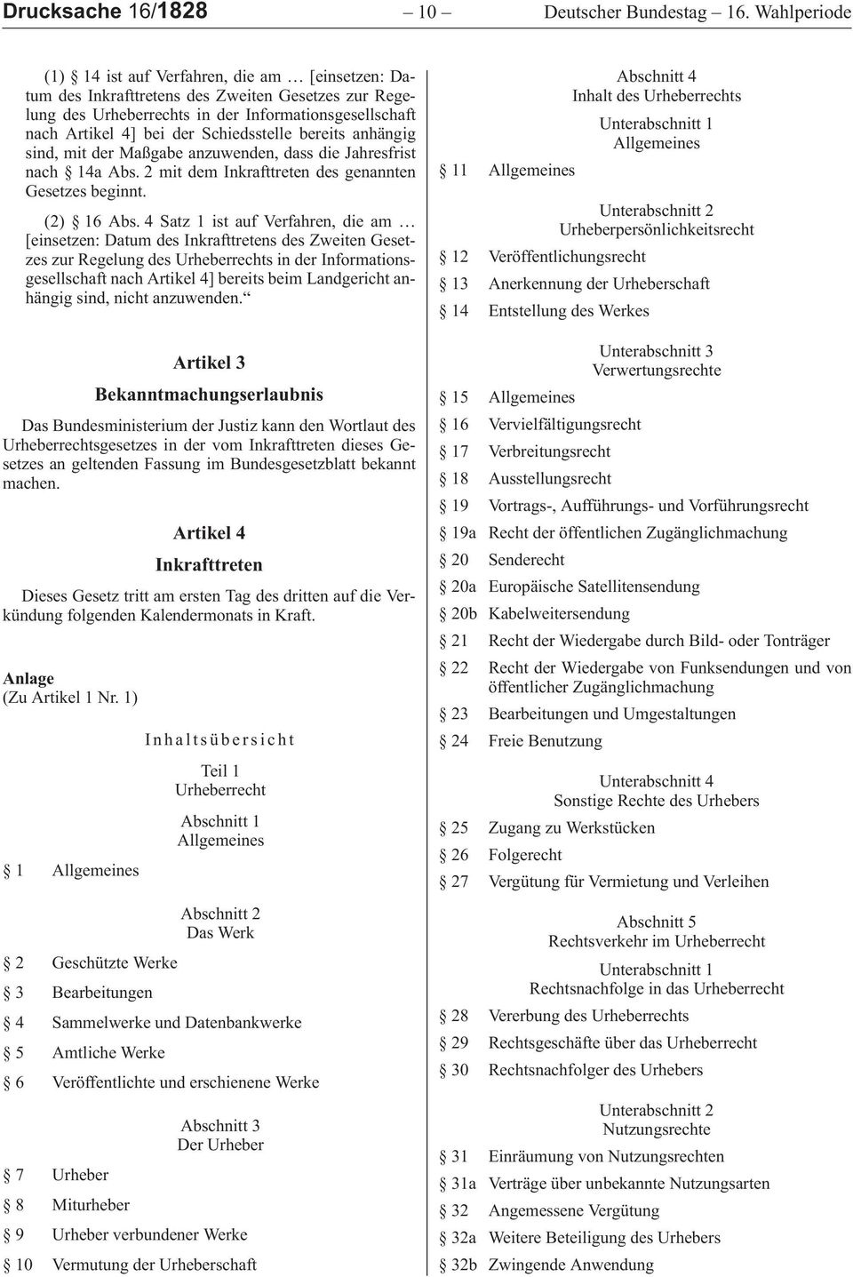 sind,mitdermaßgabeanzuwenden,dassdiejahresfrist nach 14aAbs.2mitdemInkrafttretendesgenannten Gesetzes beginnt. (2) 16Abs.