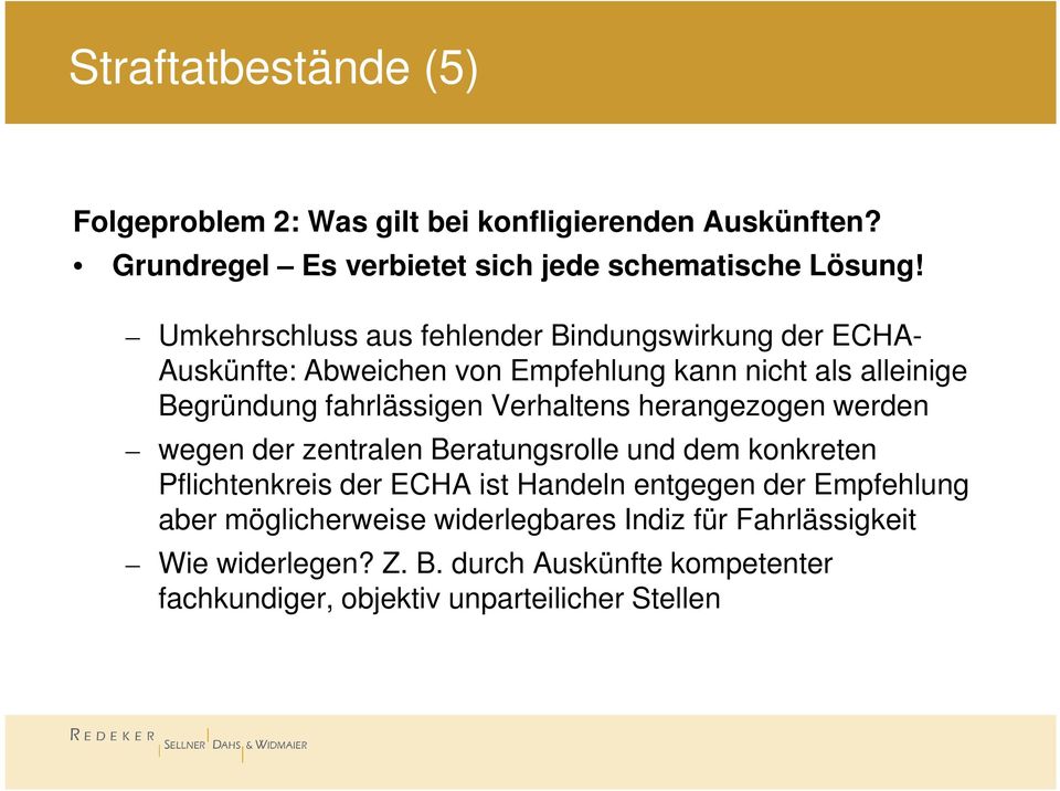 Verhaltens herangezogen werden wegen der zentralen Beratungsrolle und dem konkreten Pflichtenkreis der ECHA ist Handeln entgegen der