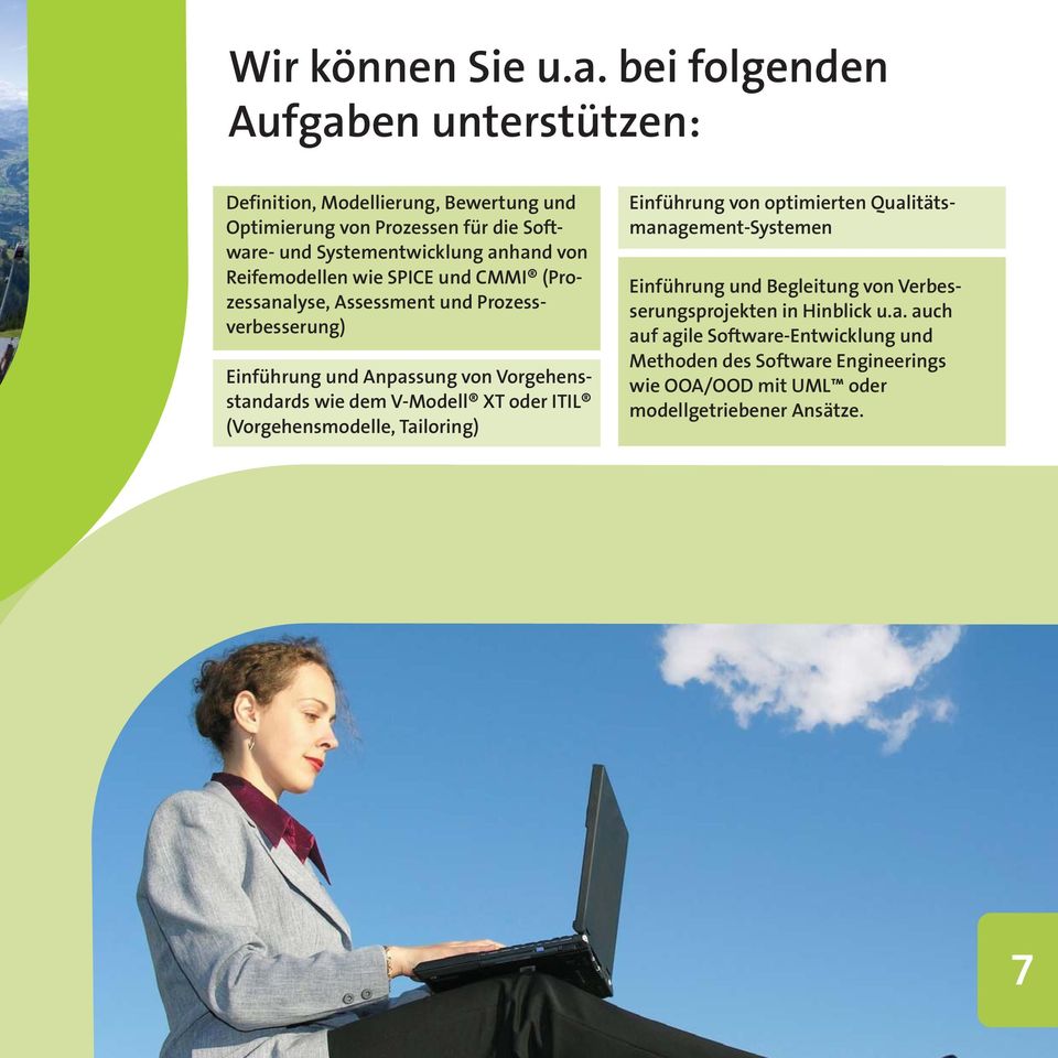 Reifemodellen wie SPICE und CMMI (Prozessanalyse, Assessment und Prozessverbesserung) Einführung und Anpassung von Vorgehensstandards wie dem V-Modell XT