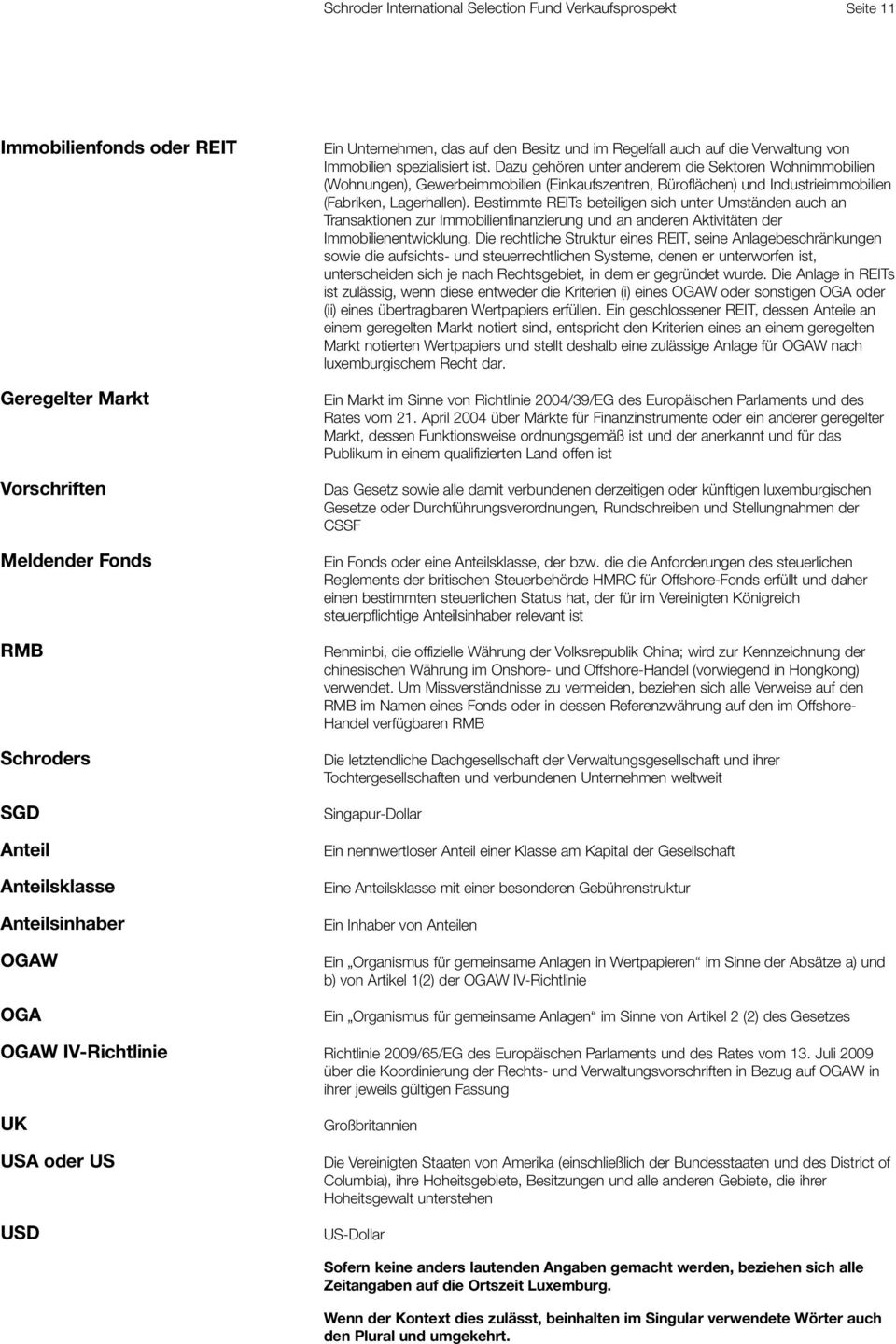 Dazu gehören unter anderem die Sektoren Wohnimmobilien (Wohnungen), Gewerbeimmobilien (Einkaufszentren, Büroflächen) und Industrieimmobilien (Fabriken, Lagerhallen).