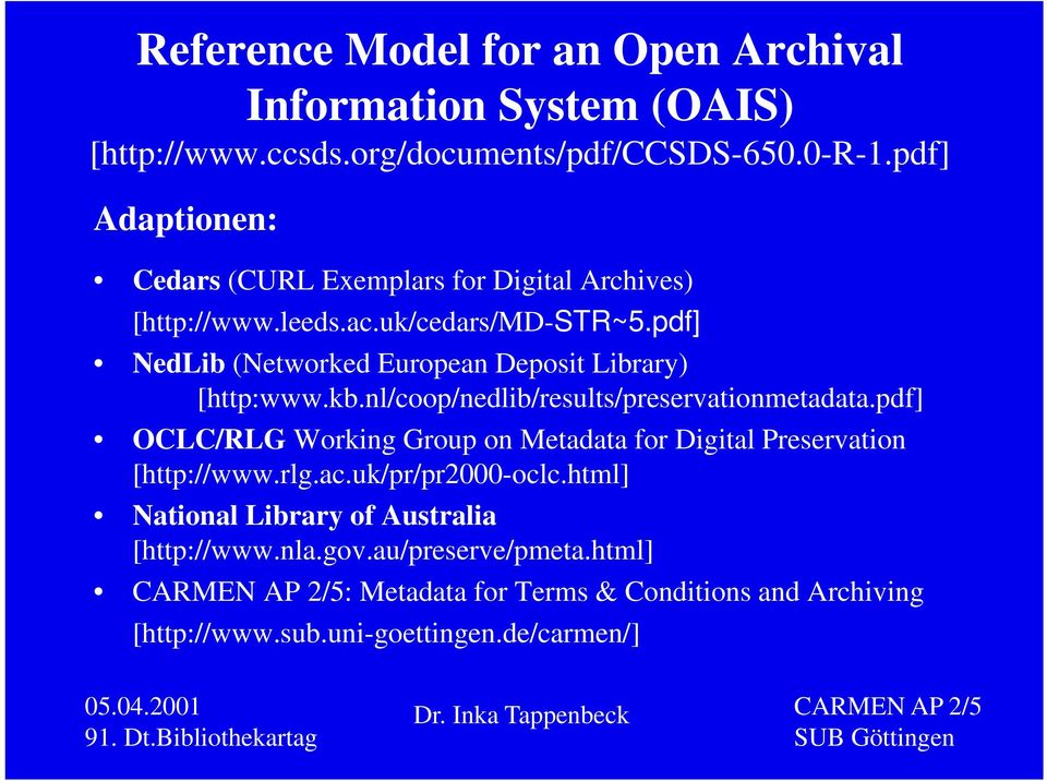pdf] NedLib (Networked European Deposit Library) [http:www.kb.nl/coop/nedlib/results/preservationmetadata.
