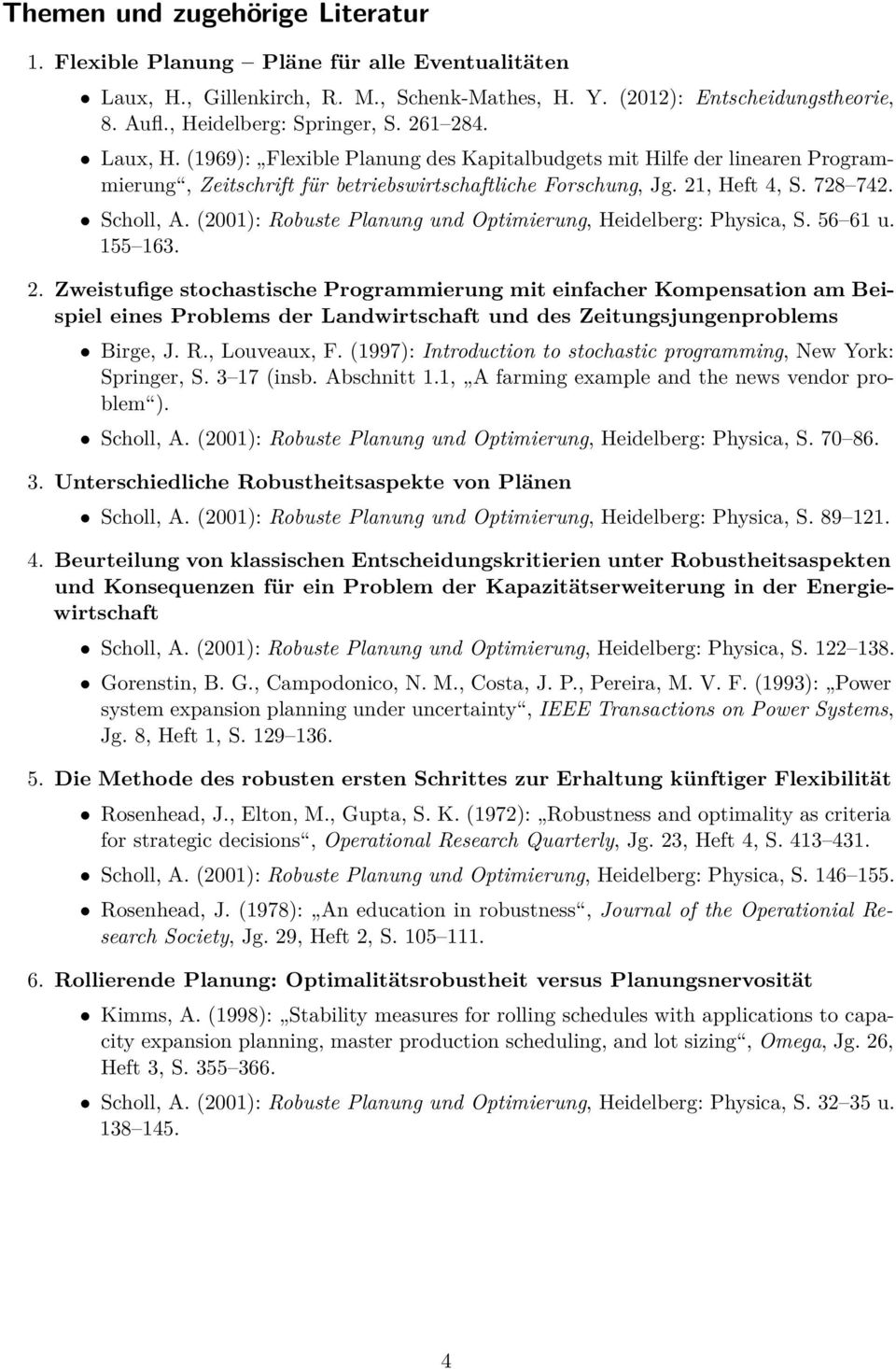 (2001): Robuste Planung und Optimierung, Heidelberg: Physica, S. 56 61 u. 155 163. 2.