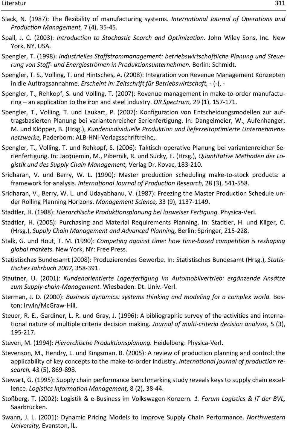 (1998):IndustriellesStoffstrommanagement:betriebswirtschaftlichePlanungundSteue rungvonstoffundenergieströmeninproduktionsunternehmen.berlin:schmidt. Spengler,T.S.,Volling,T.undHintsches,A.