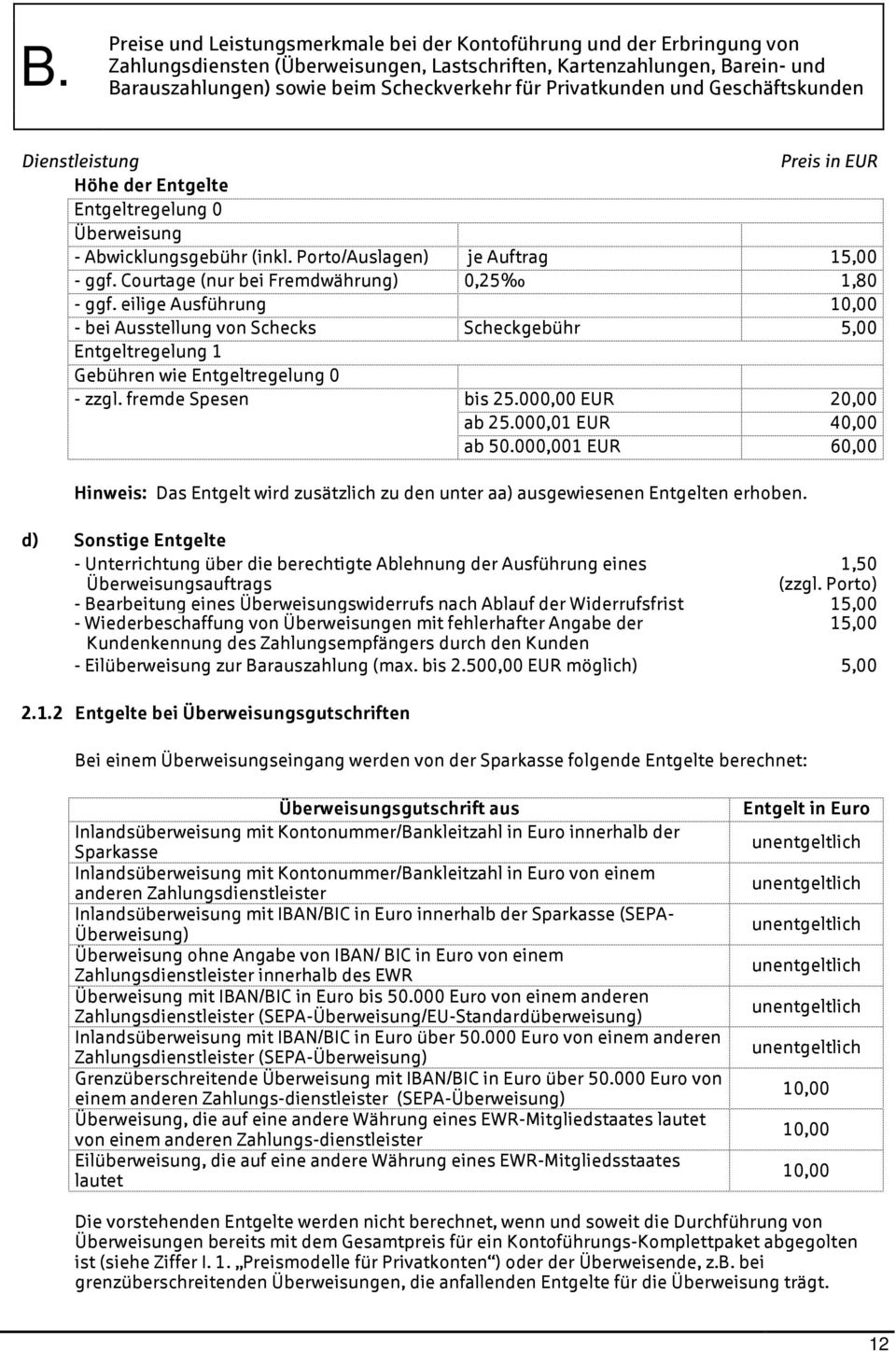 000,001 EUR 60,00 Hinweis: Das Entgelt wird zusätzlich zu den unter aa) ausgewiesenen Entgelten erhoben.