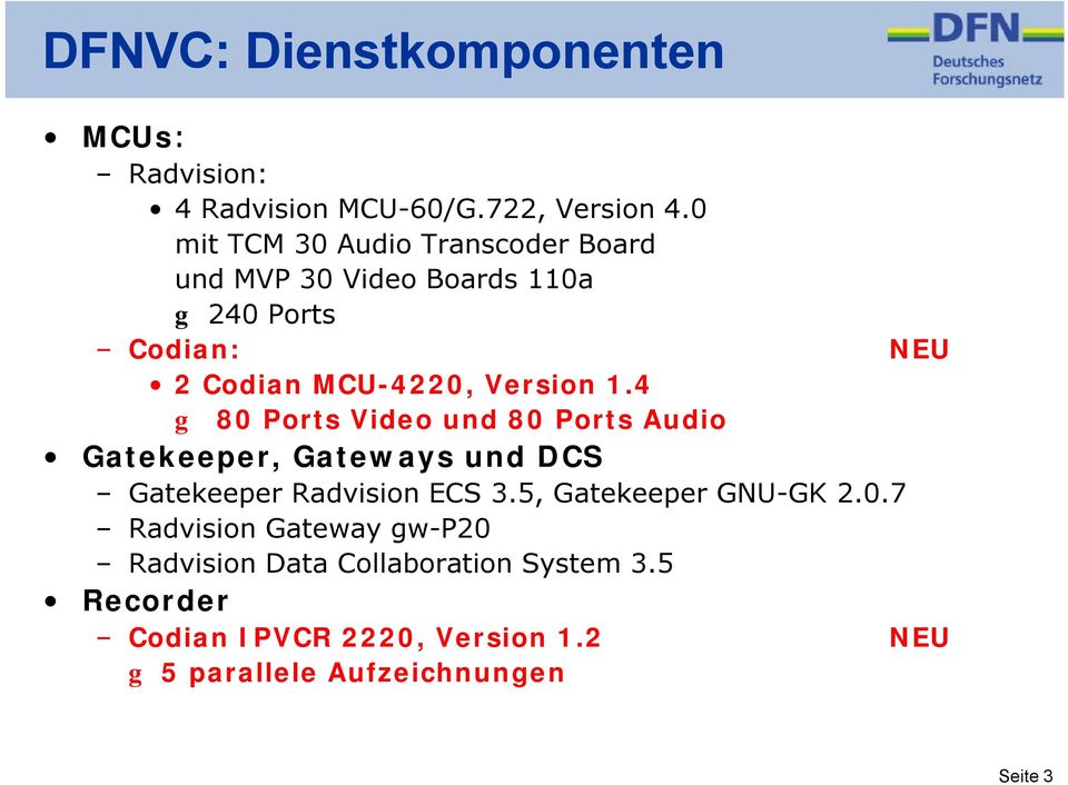 1.4 g 80 Ports Video und 80 Ports Audio Gatekeeper, Gateways und DCS Gatekeeper Radvision ECS 3.