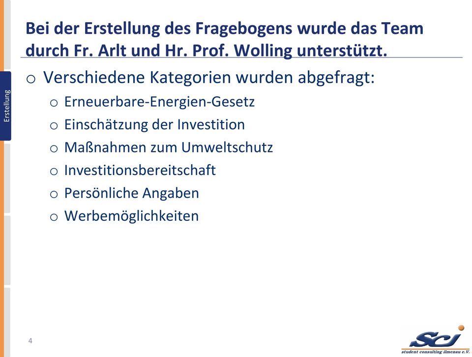 o Verschiedene Kategorien wurden abgefragt: o Erneuerbare-Energien-Gesetz o