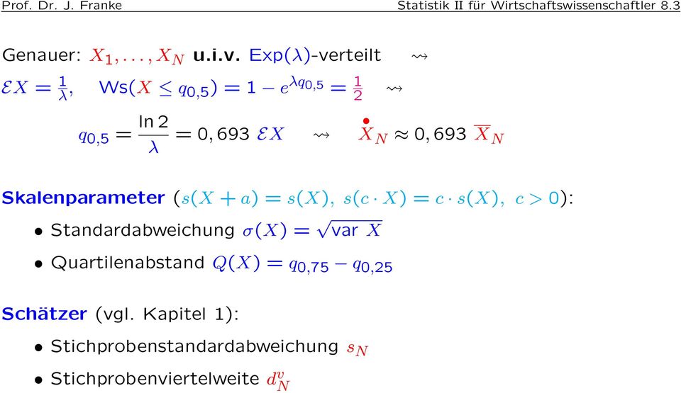 Skalenparameter (s(x + a) = s(x), s(c X) = c s(x), c > 0): Standardabweichung σ(x) = var X