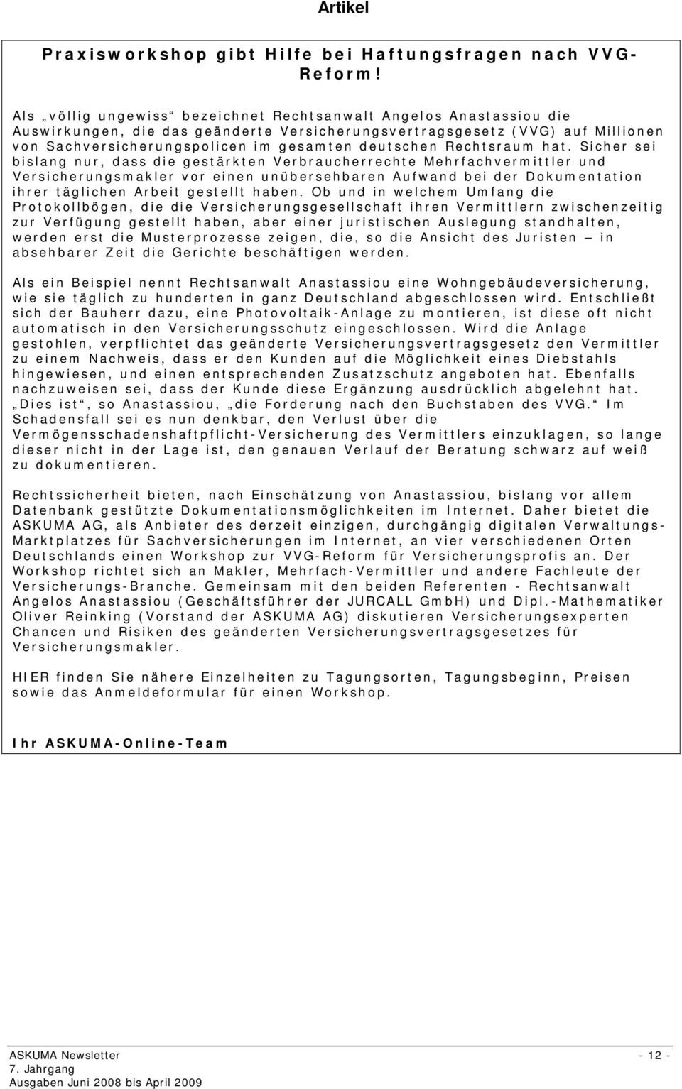 erungsvertragsgesetz (VVG) a u f M i l l i o n e n v o n S a c h v e r s i c h e r u n g s p o l i c e n i m g e s a m t en deutschen R e c h t s r a u m h a t.