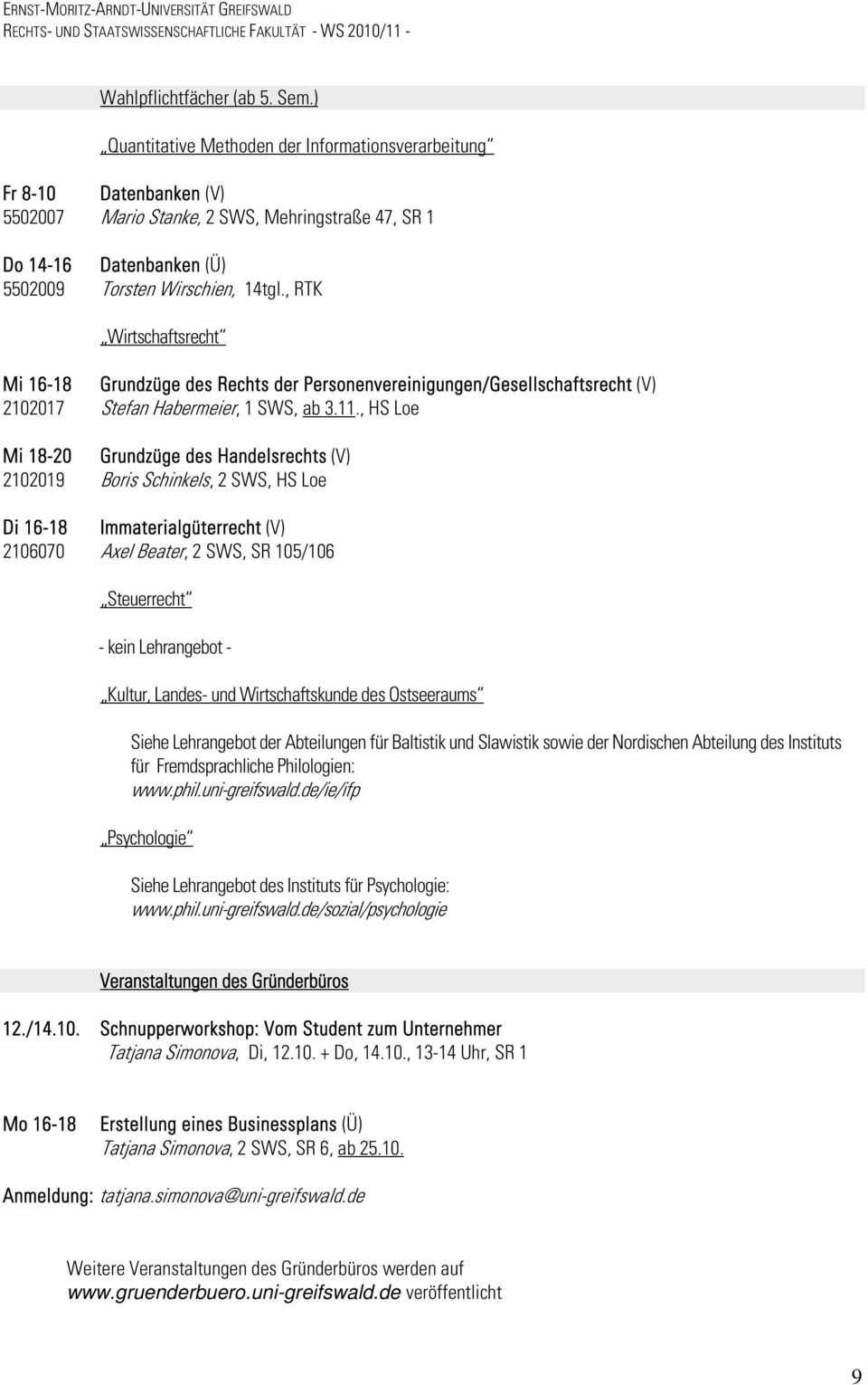 , RTK Wirtschaftsrecht Mi 16-18 Grundzüge des Rechts der Personenvereinigungen/Gesellschaftsrecht (V) 2102017 Stefan Habermeier, 1 SWS, ab 3.11.