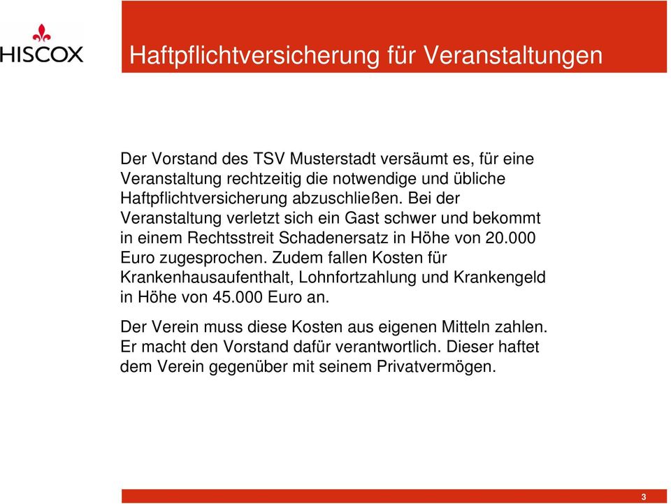 Bei der Veranstaltung verletzt sich ein Gast schwer und bekommt in einem Rechtsstreit Schadenersatz in Höhe von 20.000 Euro zugesprochen.