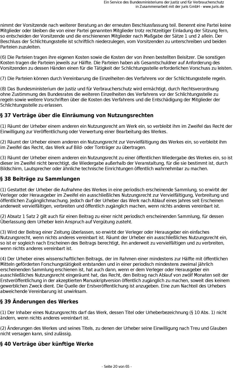 Mitglieder nach Maßgabe der Sätze 1 und 2 allein. Der Beschluss der Schlichtungsstelle ist schriftlich niederzulegen, vom Vorsitzenden zu unterschreiben und beiden Parteien zuzuleiten.