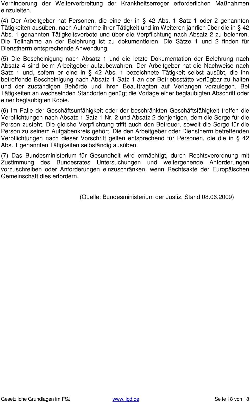 1 genannten Tätigkeitsverbote und über die Verpflichtung nach Absatz 2 zu belehren. Die Teilnahme an der Belehrung ist zu dokumentieren.