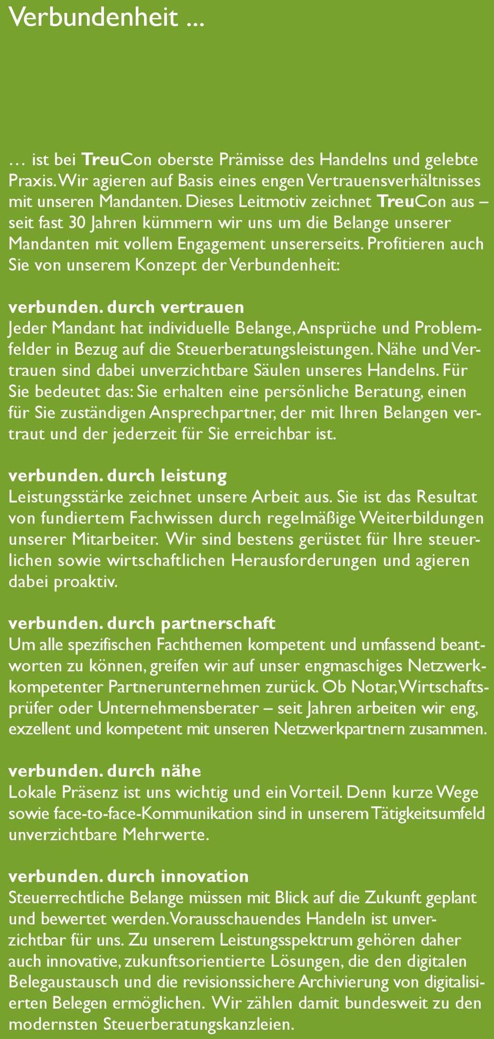 Profitieren auch Sie von unserem Konzept der Verbundenheit: verbunden. durch vertrauen Jeder Mandant hat individuelle Belange, Ansprüche und Problemfelder in Bezug auf die Steuerberatungsleistungen.