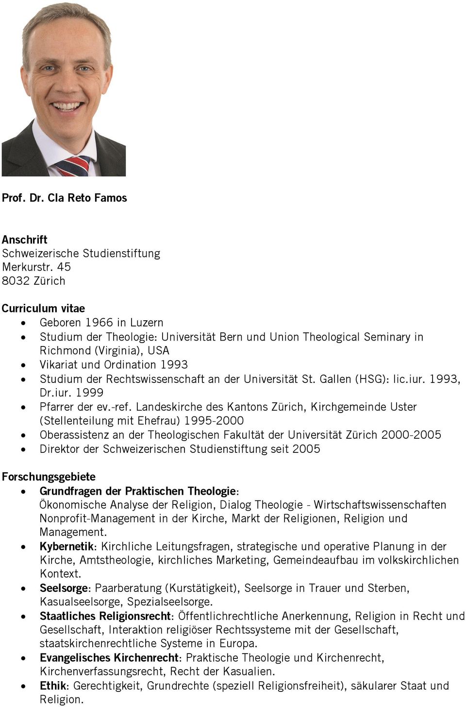 Rechtswissenschaft an der Universität St. Gallen (HSG): lic.iur. 1993, Dr.iur. 1999 Pfarrer der ev.-ref.