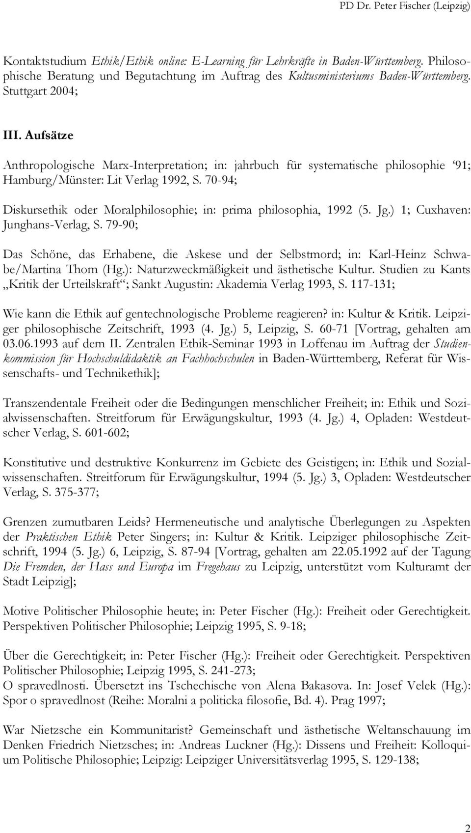 70-94; Diskursethik oder Moralphilosophie; in: prima philosophia, 1992 (5. Jg.) 1; Cuxhaven: Junghans-Verlag, S.