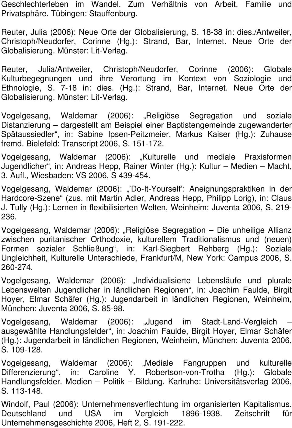 Reuter, Julia/Antweiler, Christoph/Neudorfer, Corinne (2006): Globale Kulturbegegnungen und ihre Verortung im Kontext von Soziologie und Ethnologie, S. 7-18 in: dies. (Hg.): Strand, Bar, Internet.