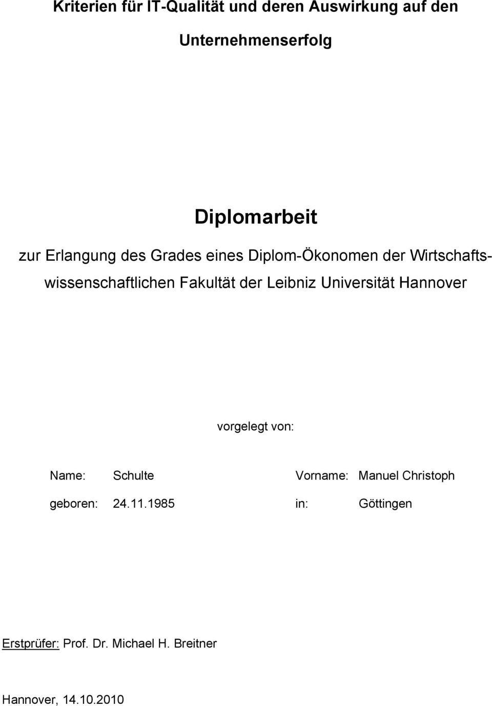 Leibniz Universität Hannover vorgelegt von: Name: Schulte Vorname: Manuel Christoph