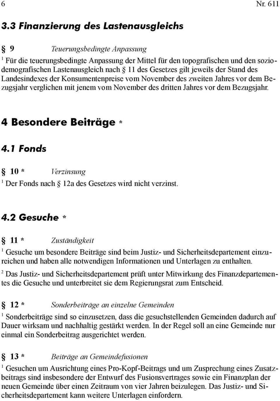 des Ladesidexes der Kosumetepreise vom November des zweite Jahres vor dem Bezugsjahr vergliche mit jeem vom November des dritte Jahres vor dem Bezugsjahr. 4 Besodere Beiträge * 4.