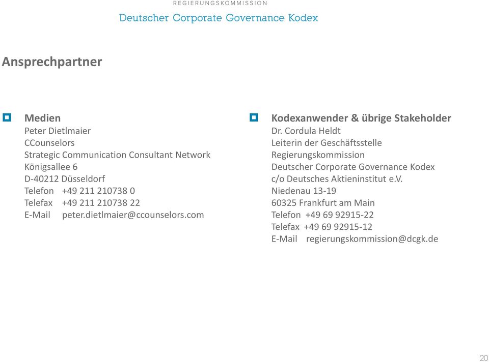 Cordula Heldt Leiterin der Geschäftsstelle Regierungskommission Deutscher Corporate Governance Kodex c/o Deutsches Aktieninstitut