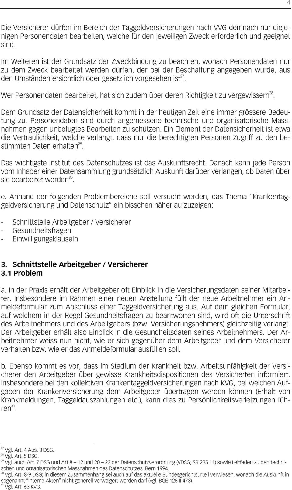 gesetzlich vorgesehen ist 27. Wer Personendaten bearbeitet, hat sich zudem über deren Richtigkeit zu vergewissern 28.