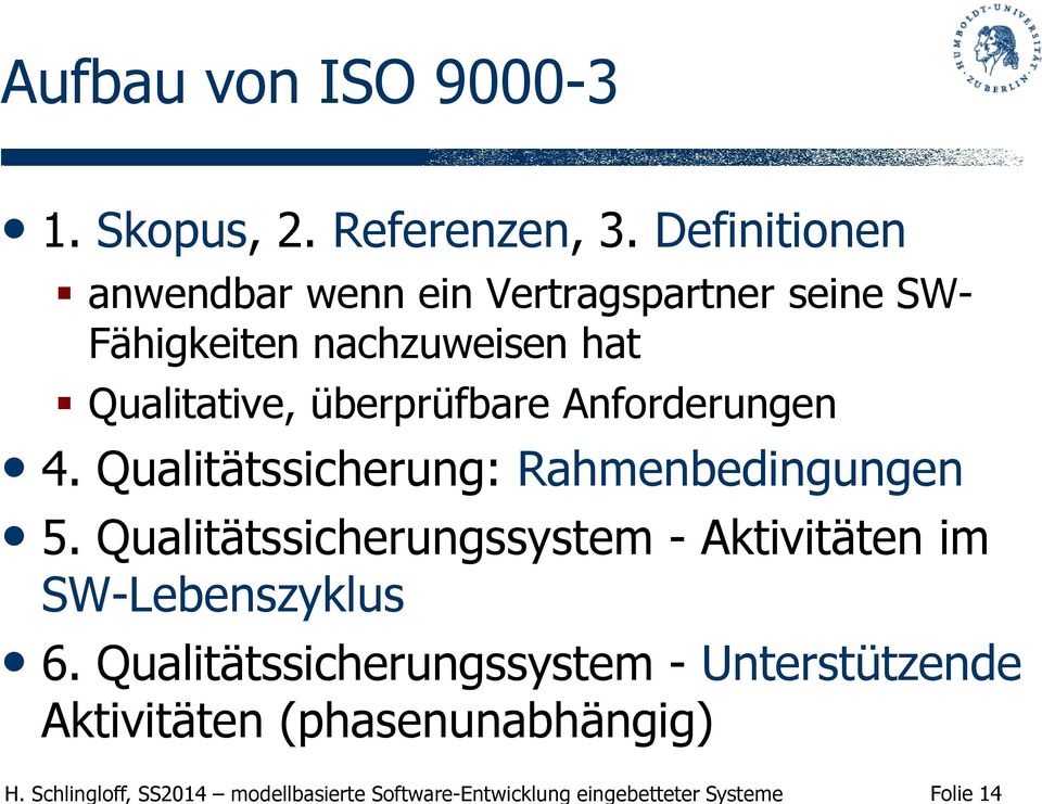 Qualitative, überprüfbare Anforderungen 4. Qualitätssicherung: Rahmenbedingungen 5.