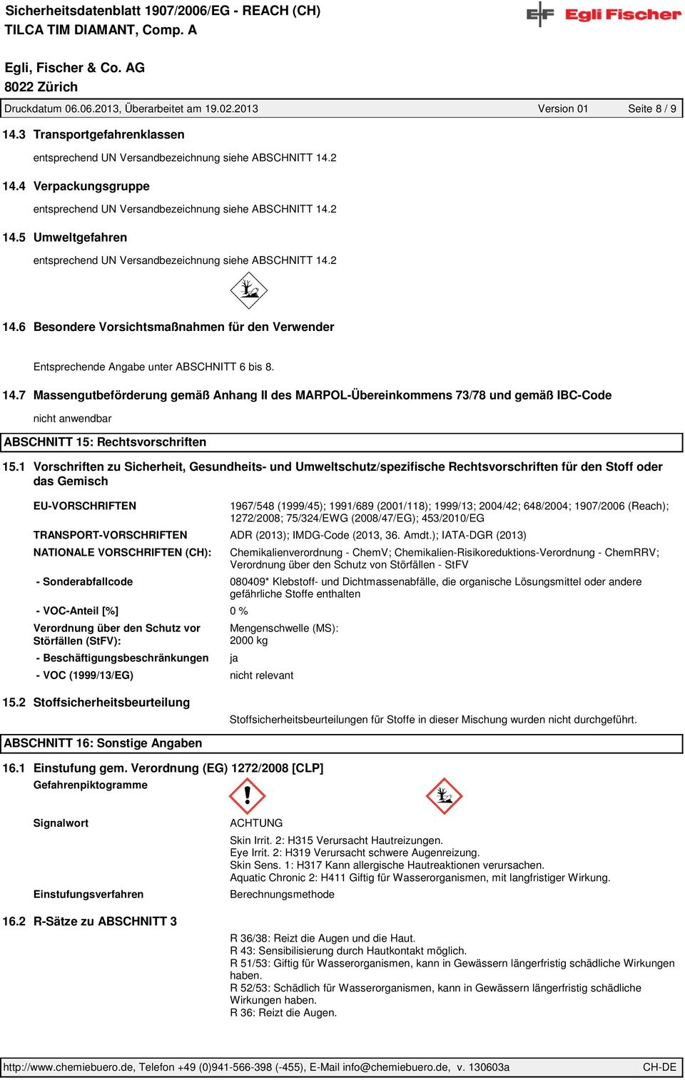 14.7 Massengutbeförderung gemäß Anhang II des MARPOL-Übereinkommens 73/78 und gemäß IBC-Code ABSCHNITT 15: Rechtsvorschriften 15.