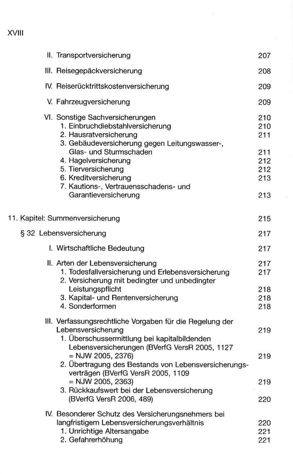 Kautions-, Vertrauensschadens- und Garantieversicherung 207 208 209 209 210 210 2t1 211 212 212 213 213 11. Kapitel: Summonversicherung S32 Lebensversicherung t. Wirtschaftliche Bedeutung.