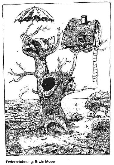 das baumhaus Quelle: Federzeichnung Erwin Moser In diesem Baumhaus wohnt ein Einsiedler. Wenn die Sonne scheint, legt er sich in das Bett auf der Spitze des Baumes.