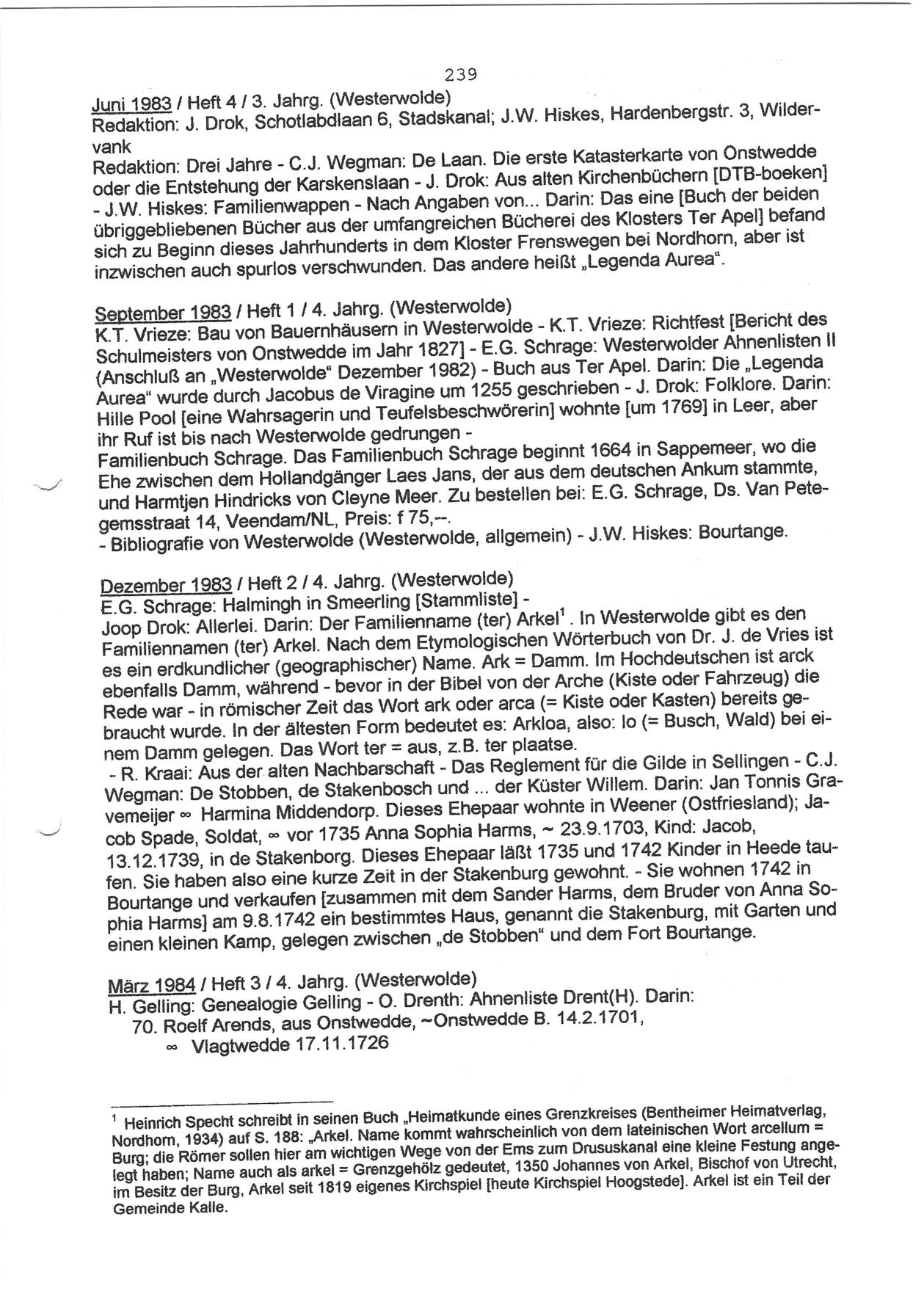 239 Juni 1983 / Heft 4 / 3. Jahrg. (Westerwolde) Redaktion: J. Drok, Schotlabdlaan 6, Stadskanai; J.W. Hiskes, Hardenbergstr. 3, Wildervank Redaktion: Drei Jahre - C.J. Wegman: De Laan.