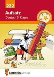 Weitere Lernhilfen aus dem Hauschka Verlag: 3./4. Klasse 3. Klasse Aktuelle Titel unter www.hauschkaverlag.de Fotoverzeichnis: fotolia.com S.