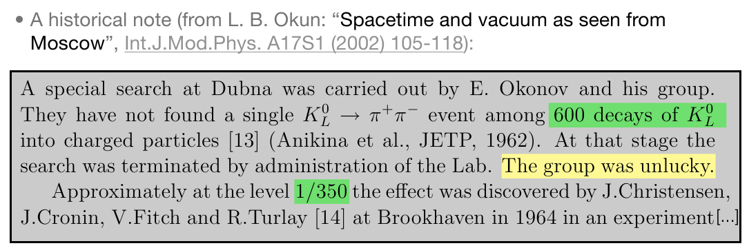 1964: CP doch nicht erhalten! Cristenson, Cronin, Fitch, Turley entdecken, dass manchmal langlebige Kaonen in 2 Pionen zerfallen!