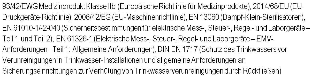 (Druckgeräte-Richtlinie), 2006/42/EG (Maschinenrichtlinie), EN 13060 (Klein-Dampf-Sterilisatoren), EN 61010-1/-2-040 (Sicherheitsbestimmungen für elektrische Mess-, Steuer-, Regel- und Laborgeräte