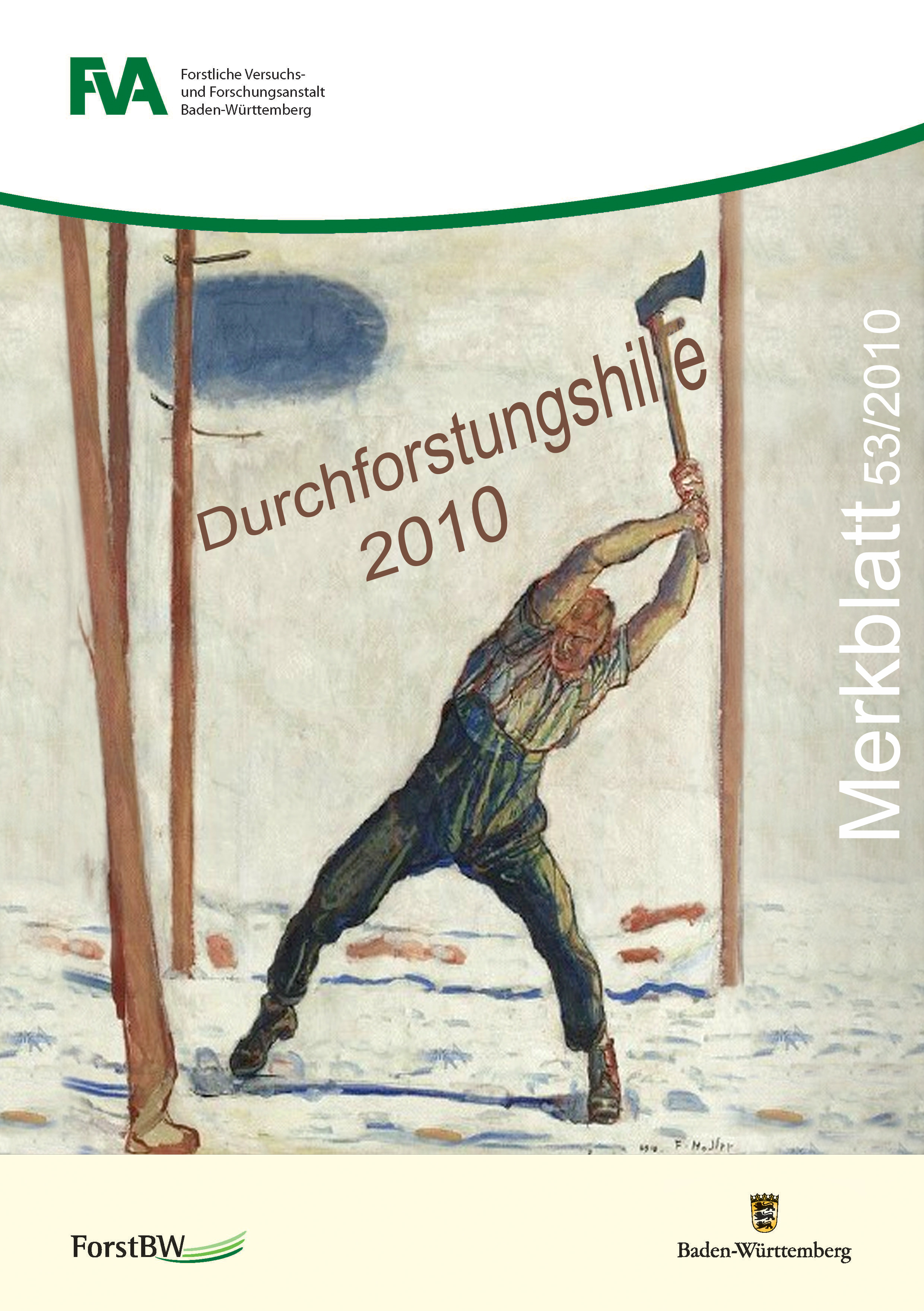 Titelbild: Der Holzfäller von Ferdinand Hodler (1853-1918) (abgewandelt von den Verfassern) Herausgegeben und zu beziehen durch: Forstliche Versuchs- und Forschungsanstalt Baden-Württemberg Postfach