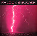 4 "Fool's Paradise" Germany, 1998 Vinyl: EM-EP-004-BR first 100 pressed in pink vinyl / rest black vinyl "Raven's Break Up" 1995 Vinyl: EM-LP-001 first 100 pressed in blue