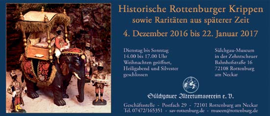 25. November 2016 Adventszeit Weihnachtsmärkte Sonderthema 15 In der jährlich stattfindenden Krippenausstellung des Sülchgauer Altertumsvereins (SAV) werden stets vier historische und bedeutungsvolle