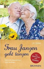 7 Frau Janzen geht tanzen : Fröhliche Geschichten zum Vorlesen für Menschen mit Demenz / Uli Zeller. Essen : Brunnen Verl. GmbH, 2016. 160 S. ISBN 978-3-765-54290-9 EUR 9.