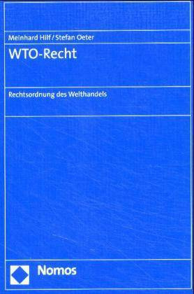 Oeter, Stefan/Hilf, Meinhard, WTO-Recht, Rechtsordnung des Welthandels, 1. Aufl.