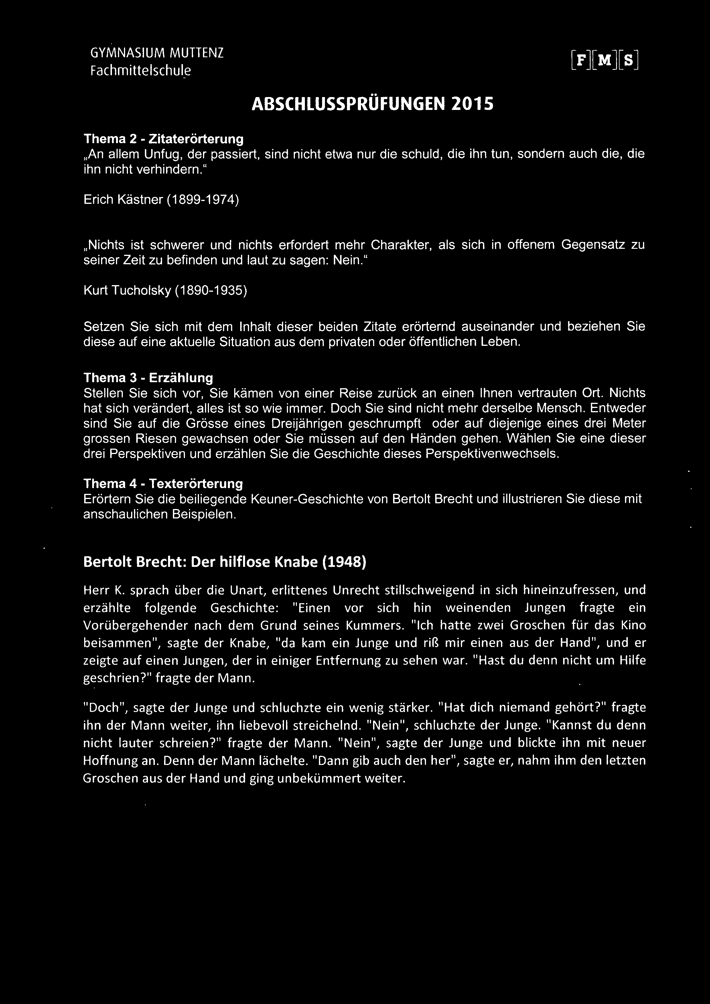 " Kurt Tucholsky (1890-1935) Setzen Sie sich mit dem Inhalt dieser beiden Zitate erörternd auseinander und beziehen Sie diese auf eine aktuelle Situation aus dem privaten oder öffentlichen Leben.