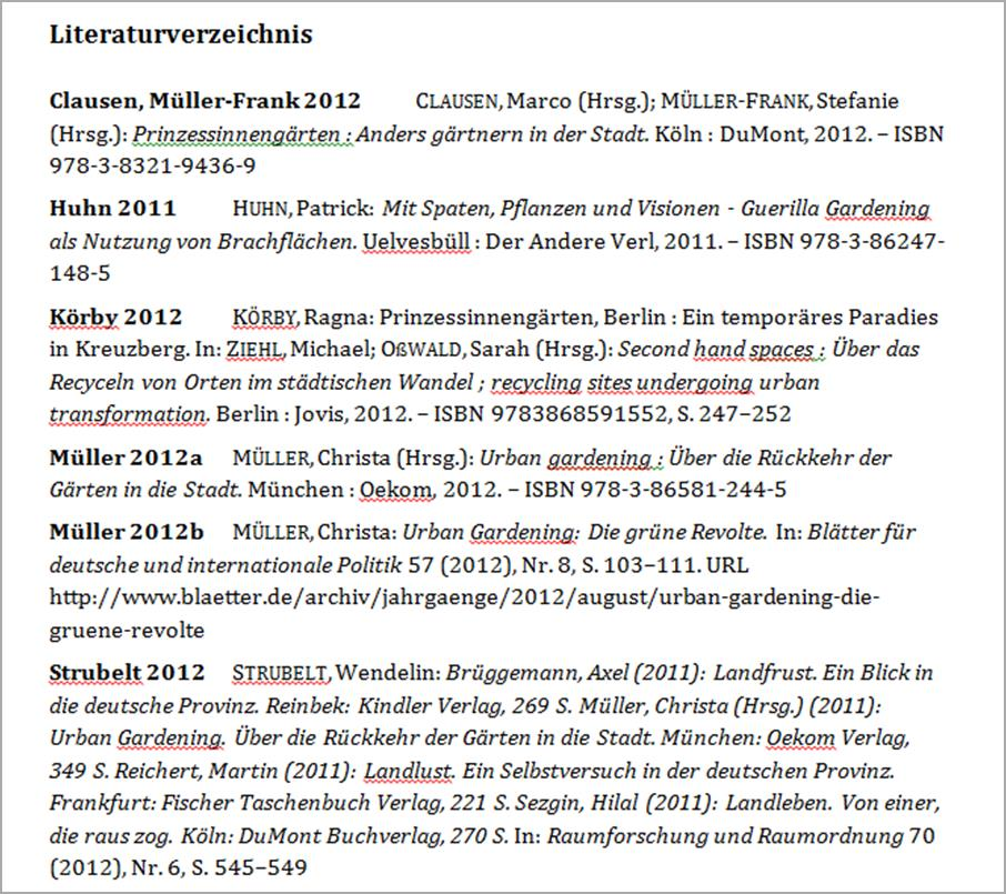 Literaturliste Aufsatz aus einem Sammelwerk: Körby 2012 KÖRBY, Ragna: Prinzessinnengärten, Berlin : Ein temporäres Paradies in Kreuzberg. In: ZIEHL, Michael; OßWALD, Sarah (Hrsg.
