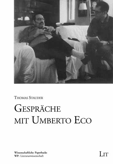 Kulturgeschichte Literaturgeschichte Wissenschaftliche Paperbacks Literaturwissenschaft Thomas Stauder Gespräche mit Umberto Eco Bd. 17, 2004, 176 S., 14,90, br.