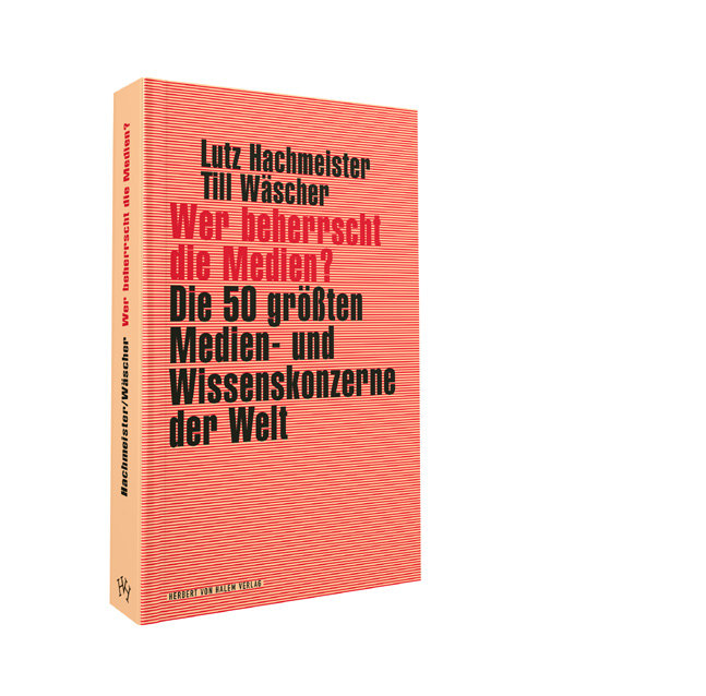 Lutz Hachmeister / TiLL Wäscher Wer beherrscht die Medien? Die 50 größten Medien- und Wissenskonzerne der Welt 2017, 560 S., Broschur, 190 x 120 mm, dt.