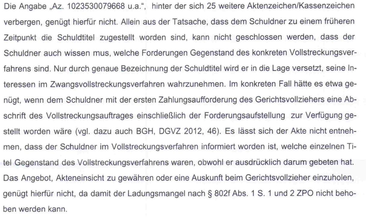 4 Beweis: Beschluss Landgericht Stuttgart 10 T 209/15 Anlage 2 Zitat: Eine Zahlung ist nur dann zu erwarten, wenn der Schuldner weiß, auf welche Schuldtitel er eine Zahlung leisten soll.
