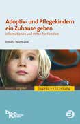 Irmela Wiemann Adoptiv- und Pflegekindern ein Zuhause geben Informationen und Hilfen für Familien 232 Seiten, 15,95 ISBN 978-3-86739-050-7 Kinder mit zwei Familien Alles Wissenswerte für Adoptiv- und