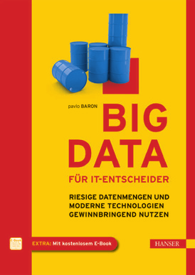 Sinnvolle Lösungen für große Datenmengen. Baron Big Data für IT-Entscheider Riesige Datenmengen und moderne Technologien gewinnbringend nutzen 228 Seiten.