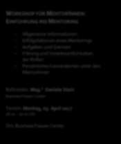 Workshop Angebote ML MentorInnen WORKSHOP FÜR MENTORINNEN: EINFÜHRUNG INS MENTORING Allgemeine Informationen Erfolgsfaktoren eines