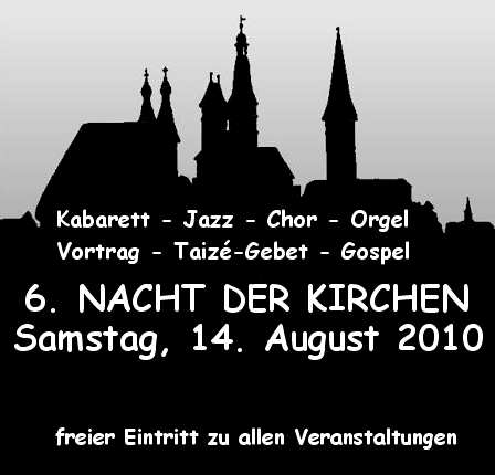 6. Nacht der Kirchen Am Samstag, 14. August 2010 veranstalten die Gemeinden der Nordhäuser Innenstadt bereits zum sechsten Mal die Nacht der Kirchen.